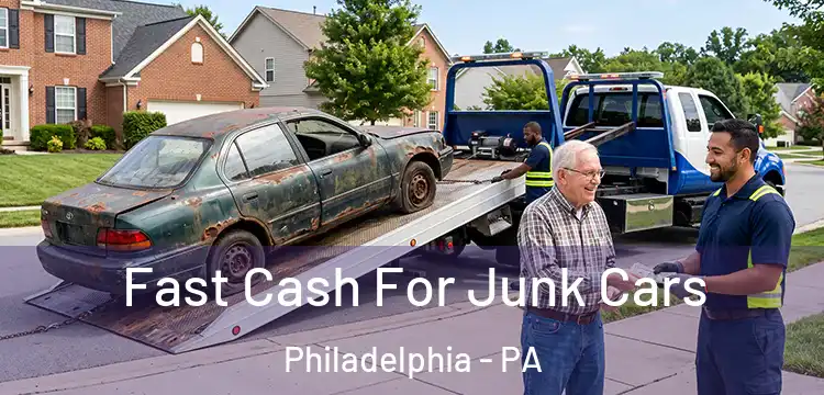 Fast Cash For Junk Cars Philadelphia - PA