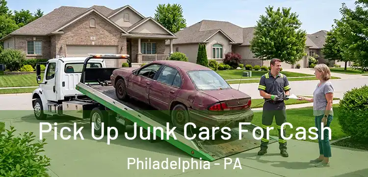 Pick Up Junk Cars For Cash Philadelphia - PA